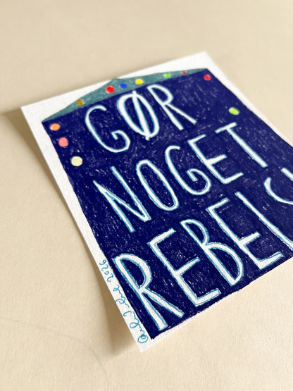 Gør noget rebelsk