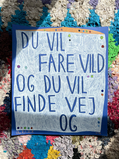 Du vil fare vild og du vil finde vej… og du vil..