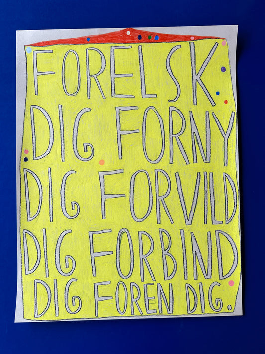 Forelsk dig, forny dig, forvild dig, forbind dig, foren dig